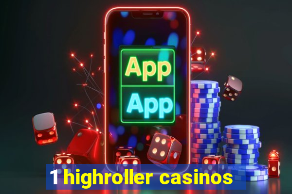 1 highroller casinos